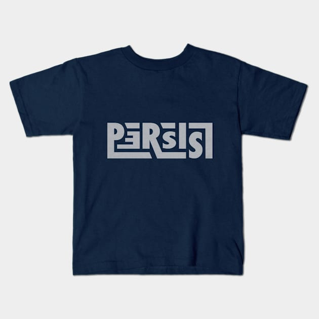 Persist! Kids T-Shirt by designerra